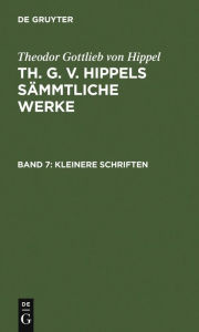 Kleinere Schriften Theodor Gottlieb von Hippel Author