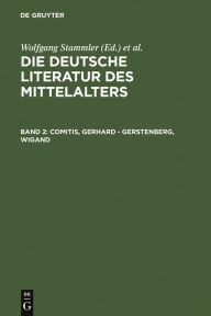 Die deutsche Literatur des Mittelalters / Comitis, Gerhard - Gerstenberg, Wigand
