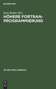 Höhere FORTRAN-Programmierung: Eine Anleitung zum optimalen Programmieren De Gruyter Author