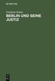 Berlin und seine Justiz: Die Geschichte des Kammergerichtsbezirks 1945 bis 1980 Friedrich Scholz Author