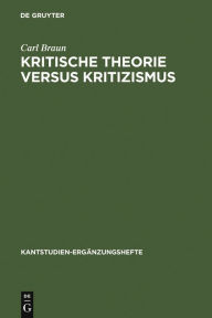 Kritische Theorie versus Kritizismus: Zur Kant-Kritik Theodor W. Adornos Carl Braun Author