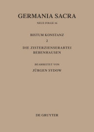 Das Bistum Konstanz 2. Die Zisterzienserabtei Bebenhausen Jürgen Sydow Editor