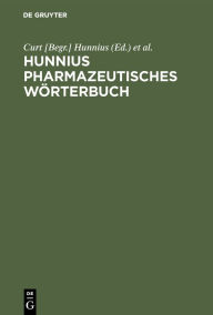 Hunnius pharmazeutisches WÃ¶rterbuch Curt [Begr.] Hunnius Editor