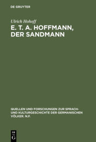 E. T. A. Hoffmann, Der Sandmann: Textkritik, Edition, Kommentar (Quellen und Forschungen zur Sprach- und Kulturgeschichte der germanischen Völker. N.F., 87 (211), Band 87)