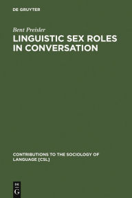 Linguistic Sex Roles in Conversation: Social Variation in the Expression of Tentativeness in English Bent Preisler Author