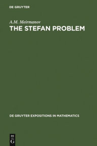 The Stefan Problem A.M. Meirmanov Author