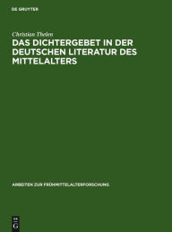 Das Dichtergebet in der deutschen Literatur des Mittelalters Christian Thelen Author