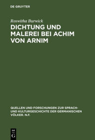 Dichtung und Malerei bei Achim von Arnim Roswitha Burwick Author