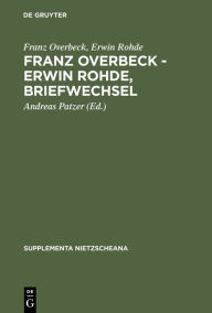 Franz Overbeck - Erwin Rohde, Briefwechsel Franz Overbeck Author