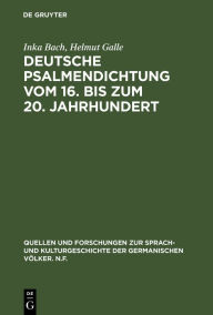 Deutsche Psalmendichtung vom 16. bis zum 20. Jahrhundert: Untersuchungen zur Geschichte einer lyrischen Gattung Inka Bach Author