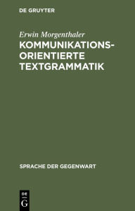 Kommunikationsorientierte Textgrammatik Erwin Morgenthaler Author