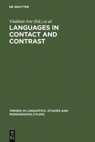 Languages in Contact and Contrast: Essays in Contact Linguistics Vladimir Ivir Editor