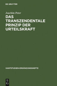 Das transzendentale Prinzip der Urteilskraft: Eine Untersuchung zur Funktion und Struktur der reflektierenden Urteilskraft bei Kant Joachim Peter Auth