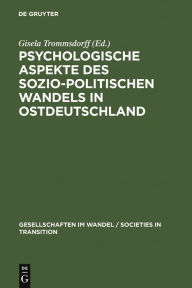 Psychologische Aspekte des sozio-politischen Wandels in Ostdeutschland Gisela Trommsdorff Editor