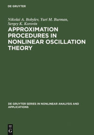 Approximation Procedures in Nonlinear Oscillation Theory Nikolai A. Bobylev Author