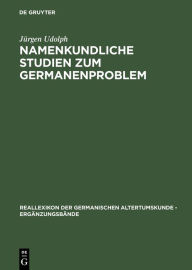 Namenkundliche Studien zum Germanenproblem J rgen Udolph Author
