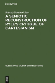 A Semiotic Reconstruction of Ryle's Critique of Cartesianism Bairady Narahari Rao Author