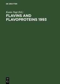 Flavins and Flavoproteins 1993: Proceedings of the Eleventh International Symposium, Nagoya, Japan, July 27 - 31, 1993 (INTERNATIONAL SYMPOSIUM ON FLAVINS AND FLAVOPROTEINS//FLAVINS AND FLAVOPROTEINS)