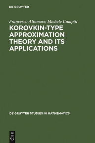 Korovkin-type Approximation Theory and Its Applications Francesco Altomare Author