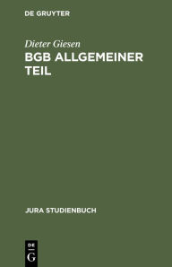 BGB Allgemeiner Teil: RechtsgeschÃ¤ftslehre Dieter Giesen Author