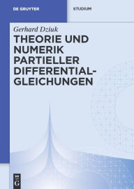Theorie und Numerik partieller Differentialgleichungen Gerhard Dziuk Author
