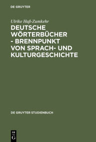 Deutsche Wörterbücher - Brennpunkt von Sprach- und Kulturgeschichte Ulrike Haß-Zumkehr Author