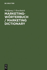 Marketing-Wörterbuch / Marketing Dictionary: Deutsch-Englisch, Englisch-Deutsch / German-English, English-German Wolfgang J. Koschnick Author