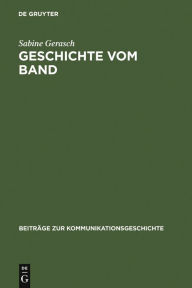Geschichte vom Band: Die Sendereihe "ZeitZeichen" des Westdeutschen Rundfunks (Beiträge zur Kommunikationsgeschichte, 6)