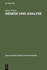 Genese und Analyse: Logik, Rhetorik und Hermeneutik im 17. und 18. Jahrhundert Klaus Petrus Author