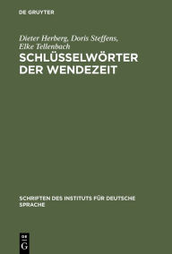 Schlüsselwörter der Wendezeit: Wörter-Buch zum öffentlichen Sprachgebrauch 1989/90 Dieter Herberg Author