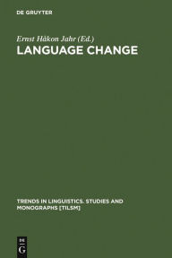 Language Change: Advances in Historical Sociolinguistics Ernst HÃ¥kon Jahr Editor