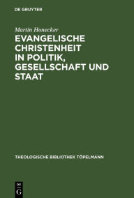 Evangelische Christenheit in Politik, Gesellschaft und Staat: Orientierungsversuche Martin Honecker Author