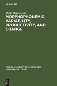 Morphophonemic Variability, Productivity, and Change: The Case of Rusyn Marta Harasowska Author