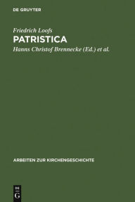 Patristica: Ausgewählte Aufsätze zur Alten Kirche Friedrich Loofs Author