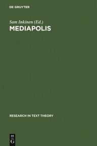 Mediapolis: Aspects of Texts, Hypertexts und Multimedial Communication Sam Inkinen Editor