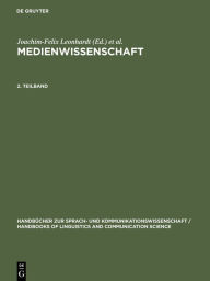 Medienwissenschaft. 2. Teilband Joachim-Felix Leonhardt Editor