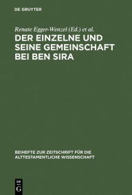 Der Einzelne und seine Gemeinschaft bei Ben Sira Renate Egger-Wenzel Editor