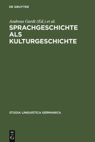 Sprachgeschichte als Kulturgeschichte Andreas Gardt Editor