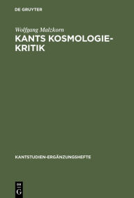 Kants Kosmologie-Kritik: Eine formale Analyse der Antinomienlehre Wolfgang Malzkorn Author