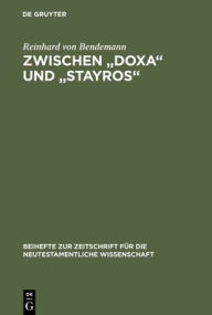 Zwischen Doxa und Stayros: Eine exegetische Untersuchung der Texte des sogenannten Reiseberichts im Lukasevangelium Reinhard von Bendemann Author