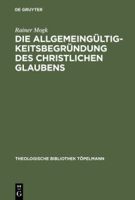 Die AllgemeingÃ¼ltigkeitsbegrÃ¼ndung des christlichen Glaubens: Wilhelm Herrmanns Kant-Rezeption in Auseinandersetzung mit den Marburgern Neukantianer