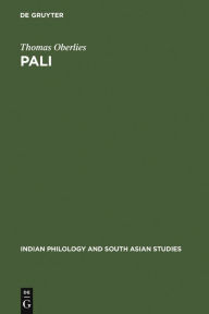 Pali: A Grammar of the Language of the Theravada Tipitaka. With a Concordance to Pischel's Grammatik der Prakrit-Sprachen Thomas Oberlies Author