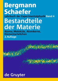 Bestandteile der Materie: Atome, MolekÃ¼le, Atomkerne, Elementarteilchen Wilhelm Raith Editor