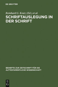 Schriftauslegung in der Schrift: Festschrift für Odil Hannes Steck zu seinem 65. Geburtstag Reinhard G. Kratz Editor