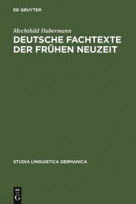 Deutsche Fachtexte der frÃ¼hen Neuzeit: Naturkundlich-medizinische Wissensvermittlung im Spannungsfeld von Latein und Volkssprache Mechthild Habermann
