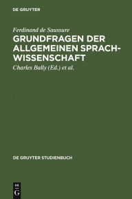 Grundfragen der allgemeinen Sprachwissenschaft Ferdinand de Saussure Author