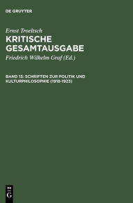 Schriften zur Politik und Kulturphilosophie (1918-1923) Gangolf HÃ¼binger Editor