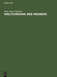 Weltchronik des Messens: Universalgeschichte von MaÃ? und Zahl, Geld und Gewicht Heinz-Dieter Haustein Author