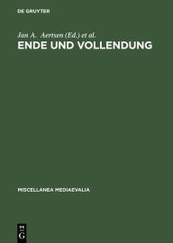 Ende und Vollendung: Eschatologische Perspektiven im Mittelalter (mit einem Beitrag zur Geschichte des Thomas-Instituts der Universität zu Köln anläßl