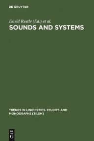 Sounds and Systems: Studies in Structure and Change. A Festschrift for Theo Vennemann David Restle Editor